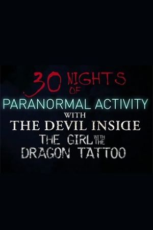  - 30 Nights of Paranormal Activity with the Devil Inside The Girl with the Dragon Tattoo