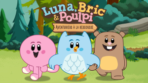 Luna, Bric & Poulpi : Aventuriers  la rescousse - Luna, Chip & Inkie: Adventure Rangers Go