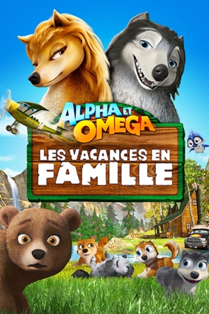 Alpha et Oméga: Les Vacances en famille - Alpha and Omega: Family Vacation